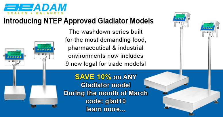 Introducing NTEP approved Gladiator models. The washdown series built for the most demanding food, pharmaceutical & industrial environments now includes 9 new legal for trade models! SAVE 10% on ANY Gladiator model During the month of March. code: glad10. Learn more...